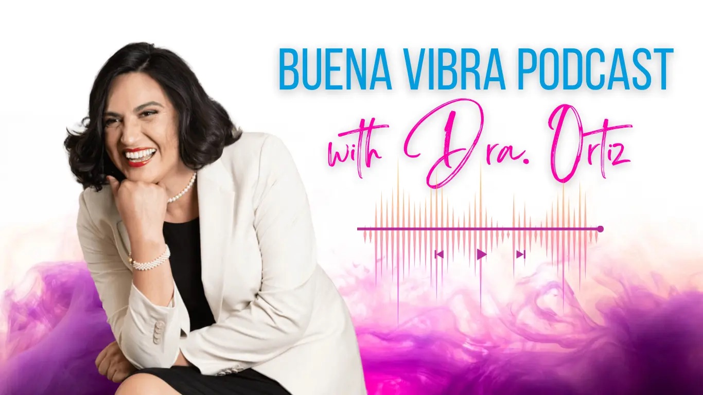 buena vibra podcast with dra ortiz - buena vibra psychological services